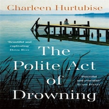 The Polite Act Of Drowning