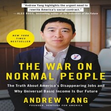 The War On Normal People: The Truth About America's Disappearing Jobs And Why Universal Basic Income Is Our Future