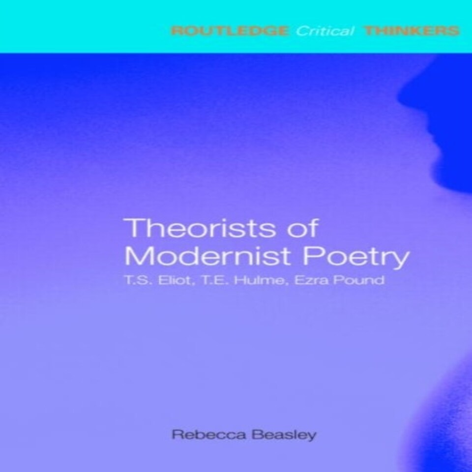 Theorists Of Modernist Poetry : T.s. Eli