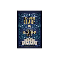 Secrets of Blackthorn Hall : An illustrated Shadowhunters novel - Cassandra Clare - Hardback
