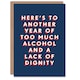 image 1 of Another Year Of Too Much Alcohol No Dignity For Him Funny Birthday Card