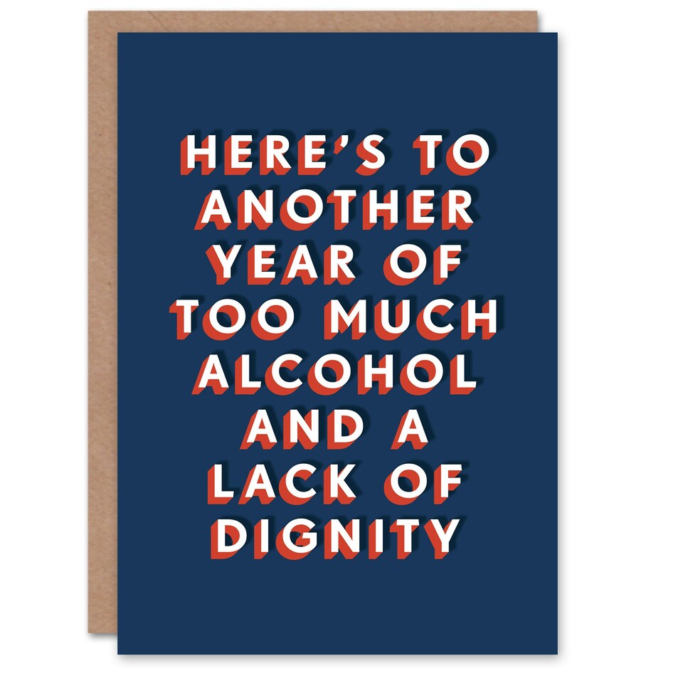 image 1 of Another Year Of Too Much Alcohol No Dignity For Him Funny Birthday Card
