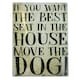 image 1 of Best Seat Move The Dog Sign Plaque Metal Tin House Garden Home Wall Door