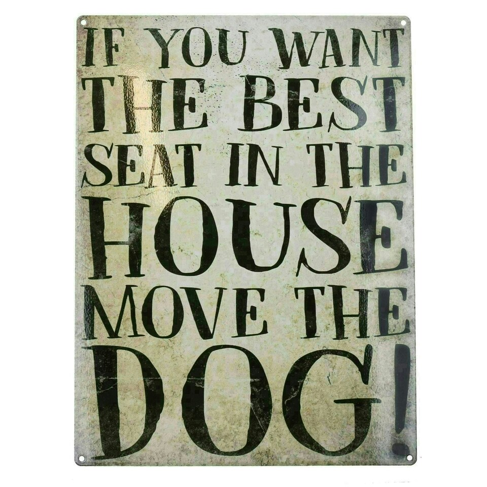 image 1 of Best Seat Move The Dog Sign Plaque Metal Tin House Garden Home Wall Door