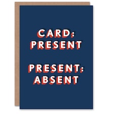 Present Absent Wordplay Cheeky For Him Funny Birthday Card