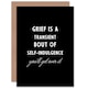 image 1 of Grief Is A Transient Get Over It Sorry Loss Funny Greetings Card