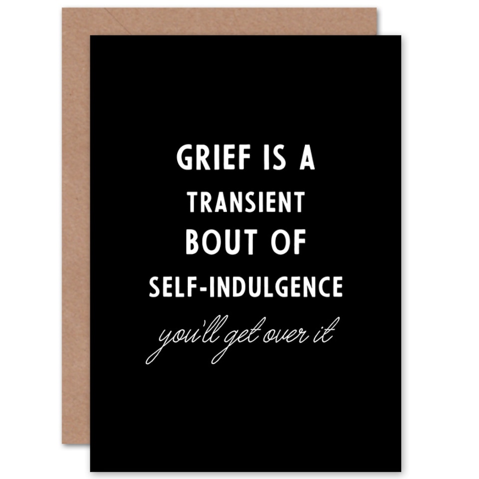 image 1 of Grief Is A Transient Get Over It Sorry Loss Funny Greetings Card