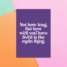 Not How Long, But How Well You Have Lived Is The Main Thing Greetings Card