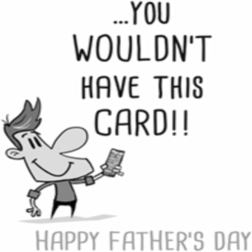 image 1 of Father's Day Card - If It Wasn't For Me You Wouldn't Have This Card!