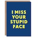 image 1 of I Miss Your Stupid Face Bold Modern Simple Art Card
