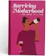 image 1 of Surviving Motherhood One Glass Of Wine At a Time