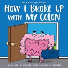 How I Broke Up With My Colon