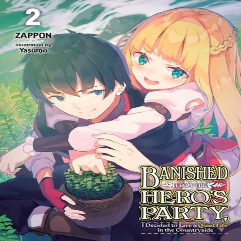 Banished From The Hero's Party I Decided To Live A Quiet Life In The Countryside Vol. 2 (light Novel)
