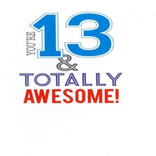 You're 13 & Totally Awesome Birthday Card