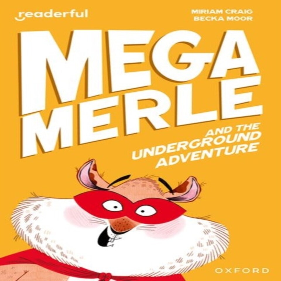 Readerful Independent Library: Oxford Reading Level 10: Mega Merle And The Underground Adventure