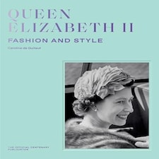 Queen Elizabeth II: Fashion & Style Hardback Book