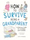 image 1 of How To Survive Being A Grandparent Book