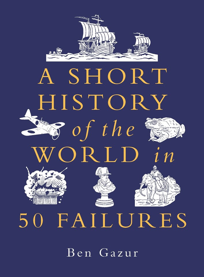 image 1 of A Short History of the World in 50 Failures
