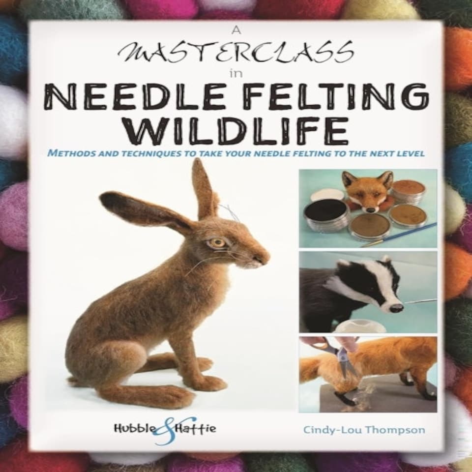 Masterclass In Needle Felting Wildlife A