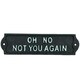 image 1 of Oh No Not You Again Cast Iron Sign Plaque Door Wall House Home Gate Garden