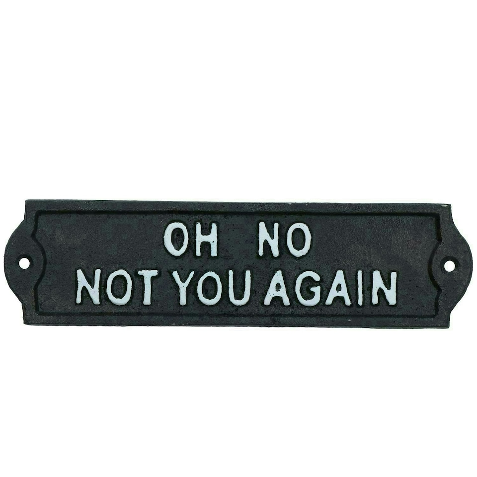 image 1 of Oh No Not You Again Cast Iron Sign Plaque Door Wall House Home Gate Garden