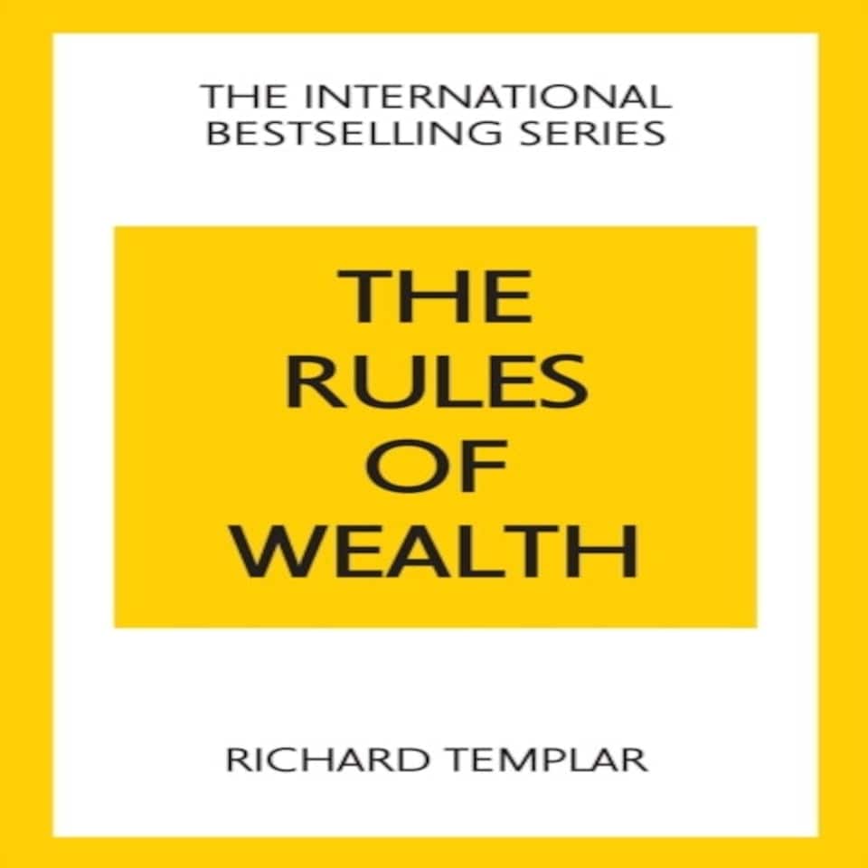 The Rules Of Wealth: A Personal Code For Prosperity And Plenty