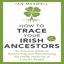 How To Trace Your Irish Ancestors 3rd Edition