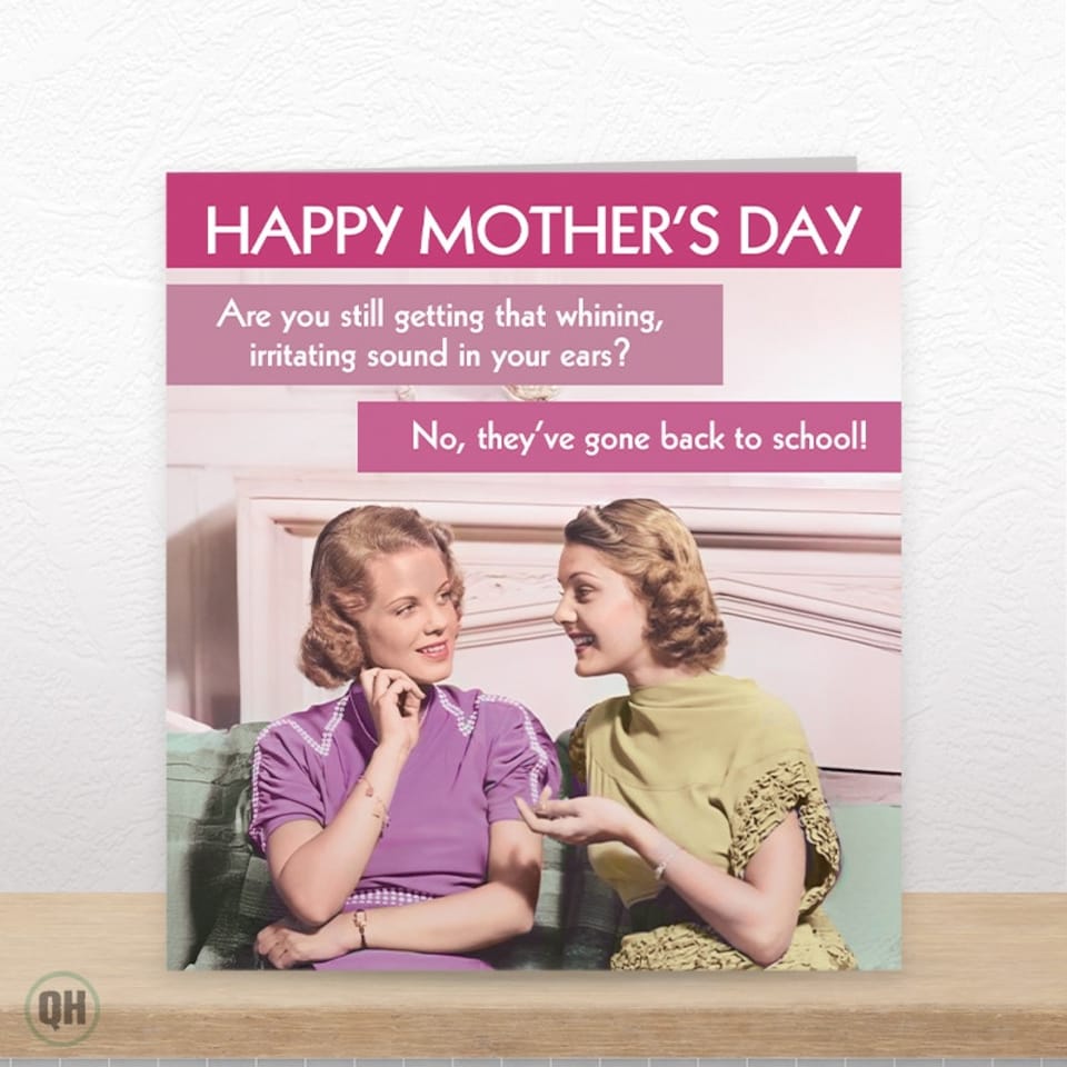 image 1 of They've Gone Back To School! - Funny Mother's Day Card