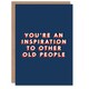 image 1 of An Inspiration To Other Old People Cheeky For Him Funny Birthday Card