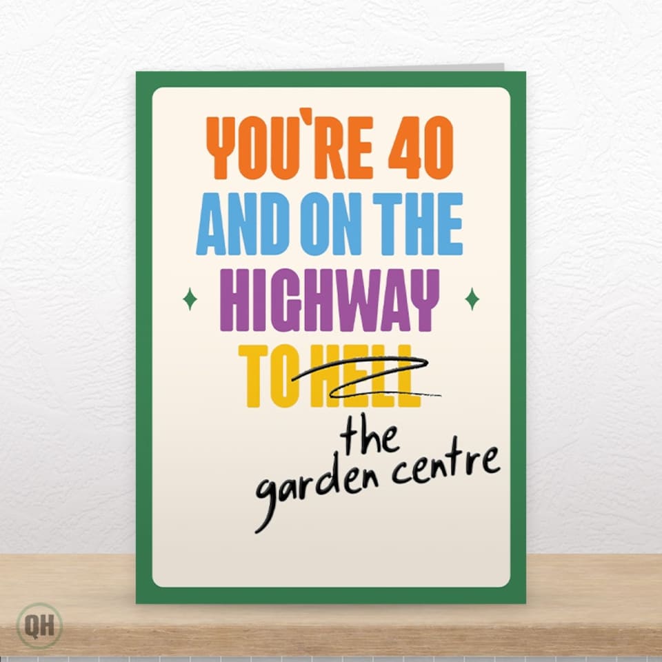 image 1 of 40th Birthday On The Highway To The Garden Centre! - Funny 40th Birthday Card