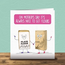 Always Nice To Get Flours - Mother's Day Card