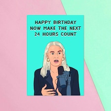 Molly Mae Happy Birthday Now Make The Next 24 Hours Count Greetings Card