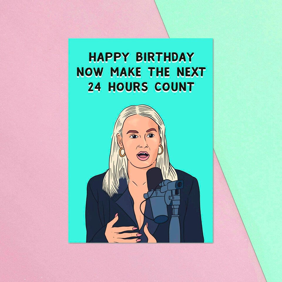 Molly Mae Happy Birthday Now Make The Next 24 Hours Count Greetings Card