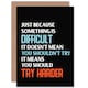 image 1 of Motivational Something Is Difficult Greetings Card