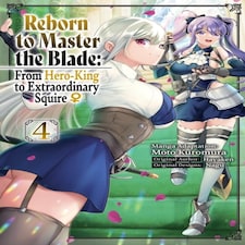 Reborn To Master The Blade: From Hero-king To Extraordinary Squire? Vol. 4 (manga)