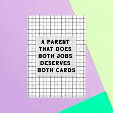 A Parent That Does Both Jobs Deserves Both Cards Greetings Card