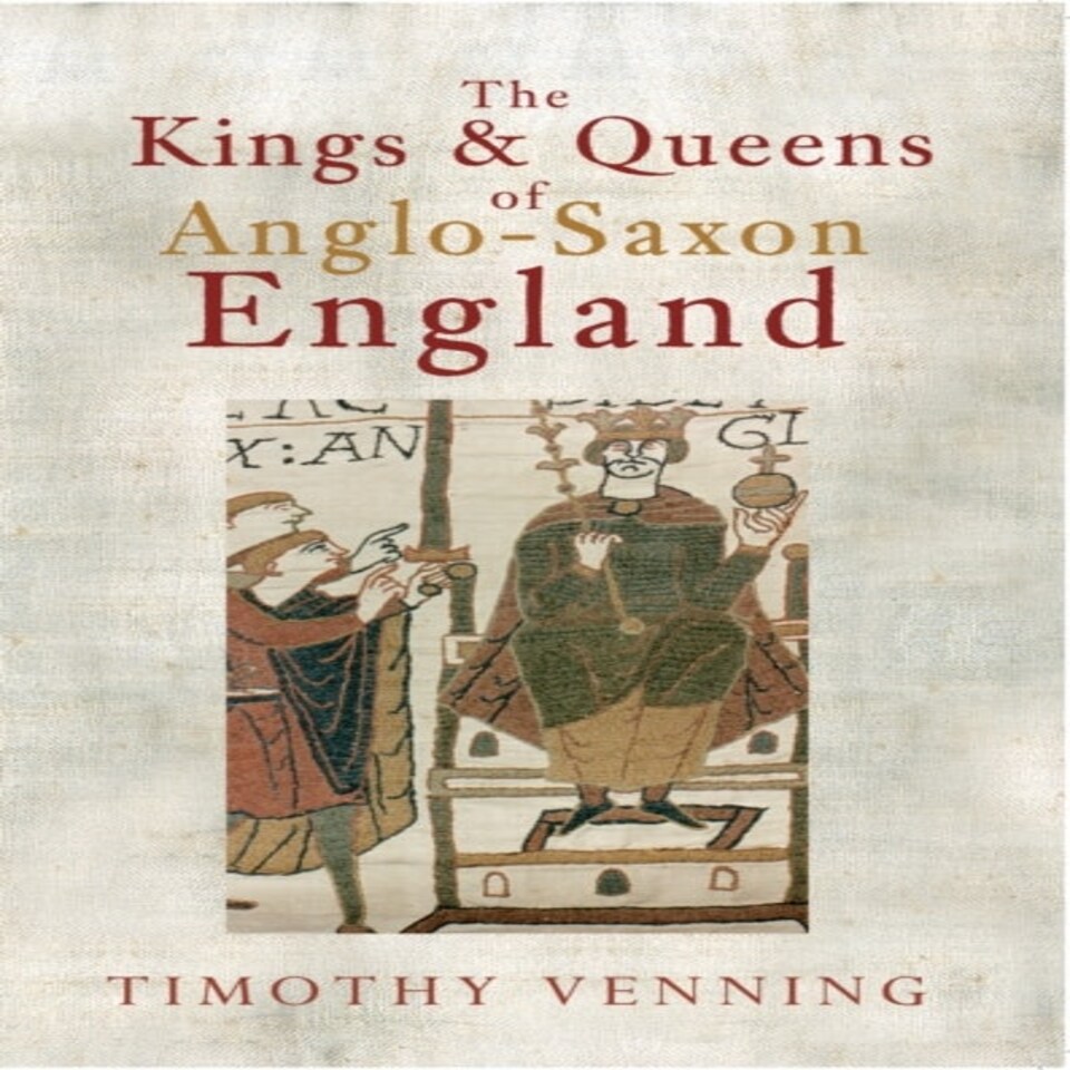 The Kings & Queens Of Anglo-saxon England