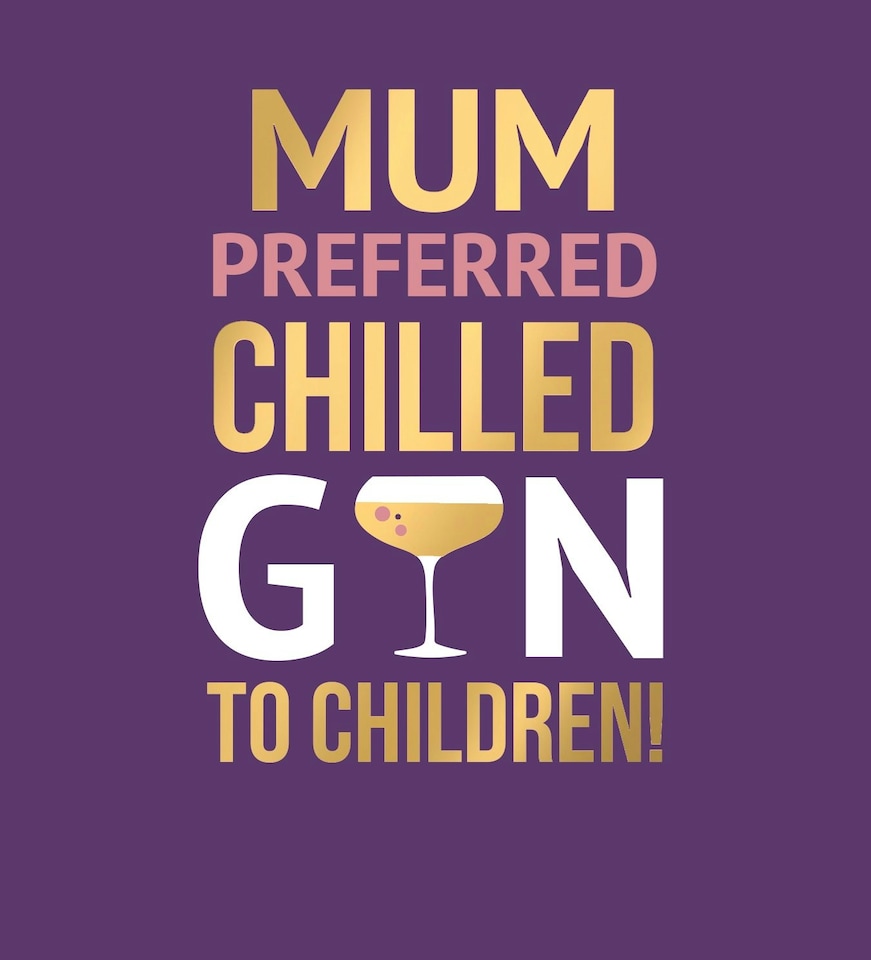 image 1 of Mum Preferred Chilled Gin To Children! - Funny Mother's Day Card