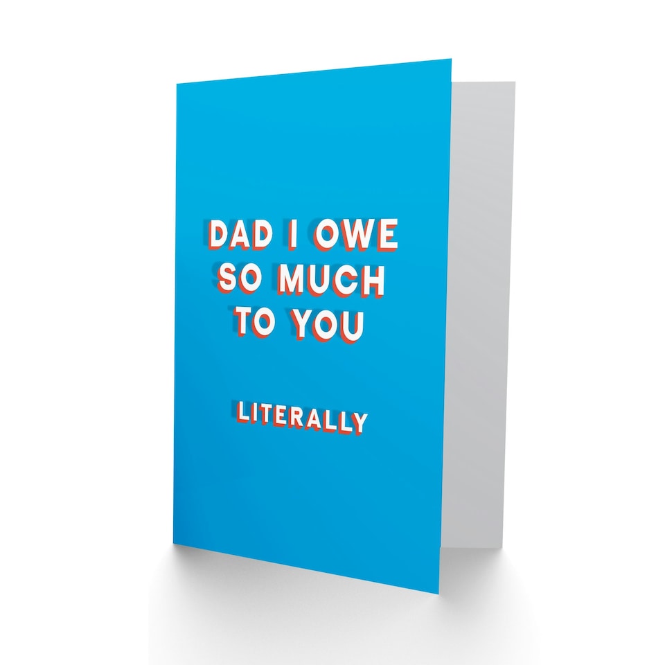image 1 of Owe So Much You Literally Fun Funny Fathers Day Dad Card