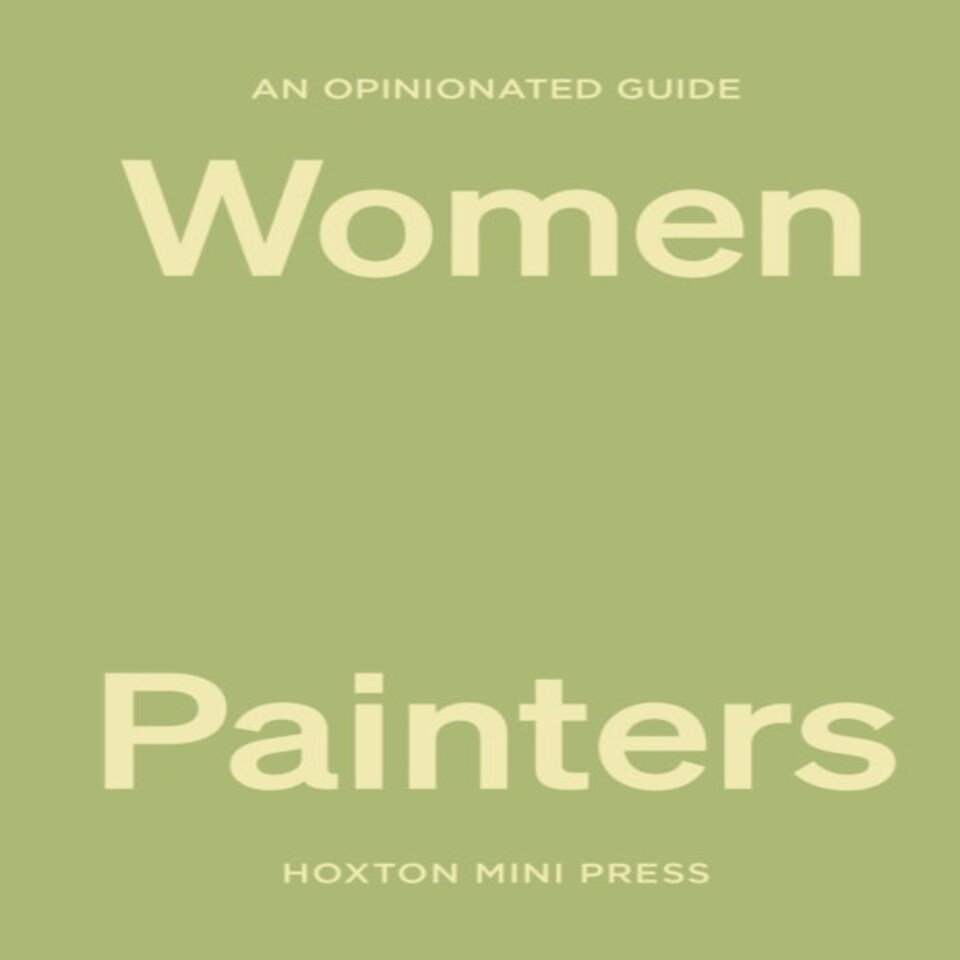 Opinionated Guide To Women Painters