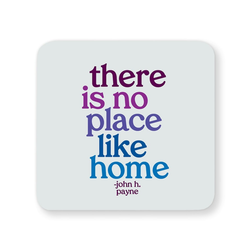 image 1 of Quotable Inspirational Quote Coaster No Place Like Home