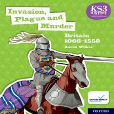 Ks3 History 4th Edition: Invasion Plague And Murder: Britain 1066-1558 Student Book