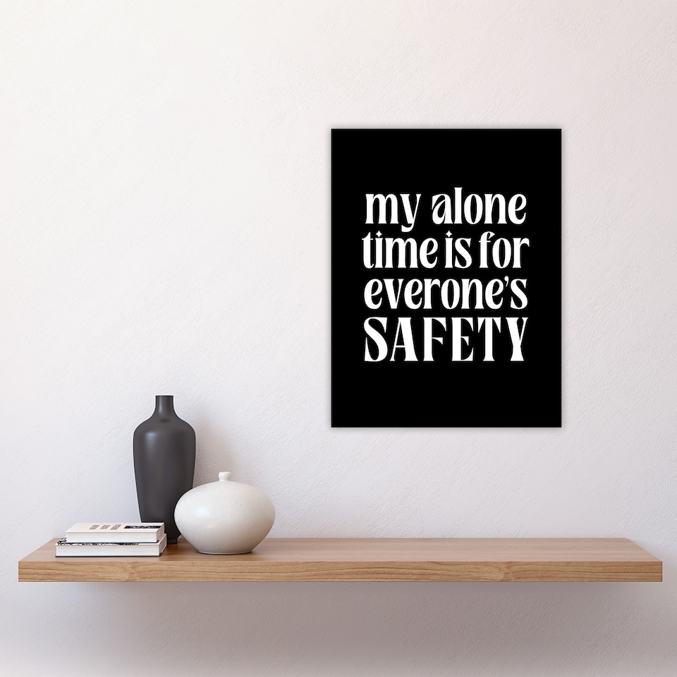 image 1 of My Alone Time Is For Everyone's Safety Joke Funny Wall Art Print 12x16 In