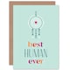 image 1 of Best Human Ever Friendship Love Valentines Greetings Card