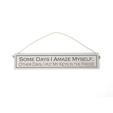 Wit With Wisdom Wooden Hanging Sign - Some Days I Amaze Myself