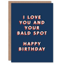 Love You And Your Bald Spot Cheeky For Him Funny Birthday Card