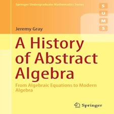 A History Of Abstract Algebra
