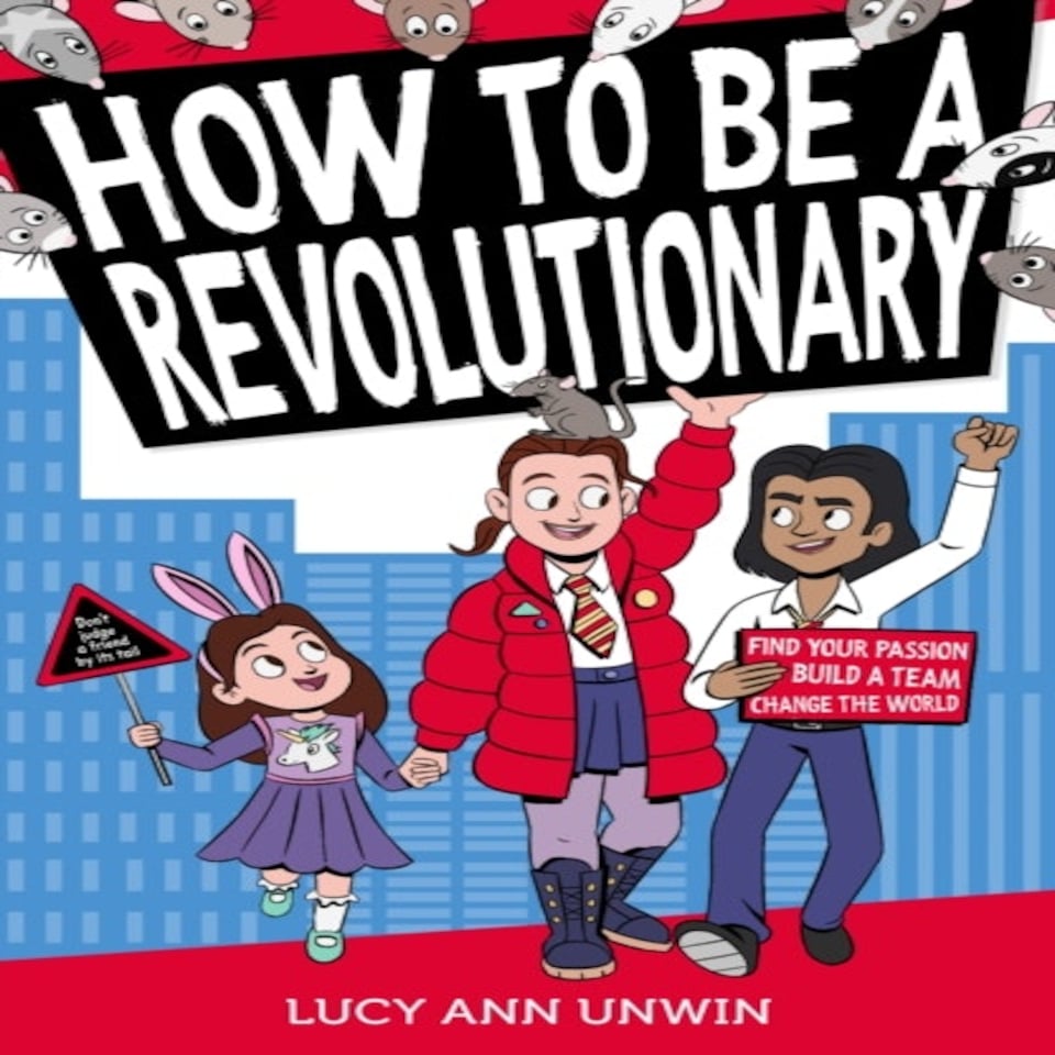 How To Be A Revolutionary
