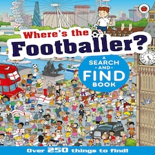 Where's The Footballer?: A Search-And-Find Book