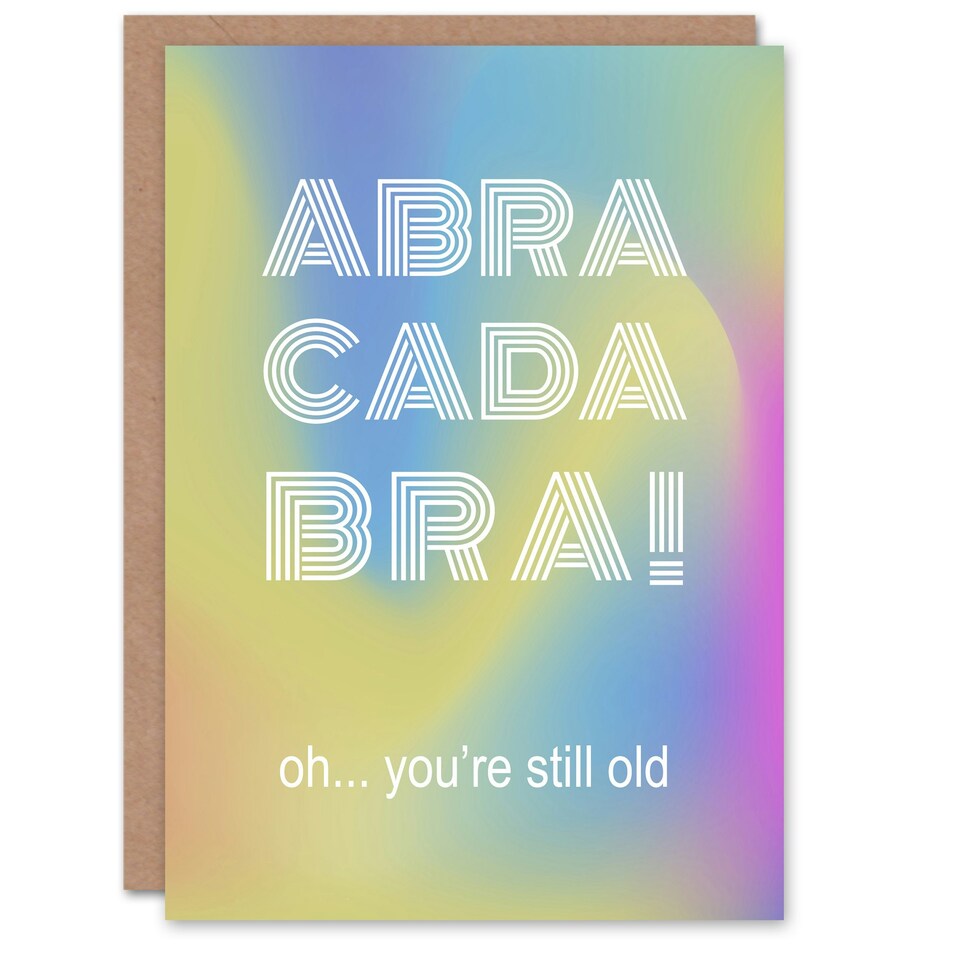 image 1 of Abracadabra Still Old Funny Cheeky Humour Birthday Card